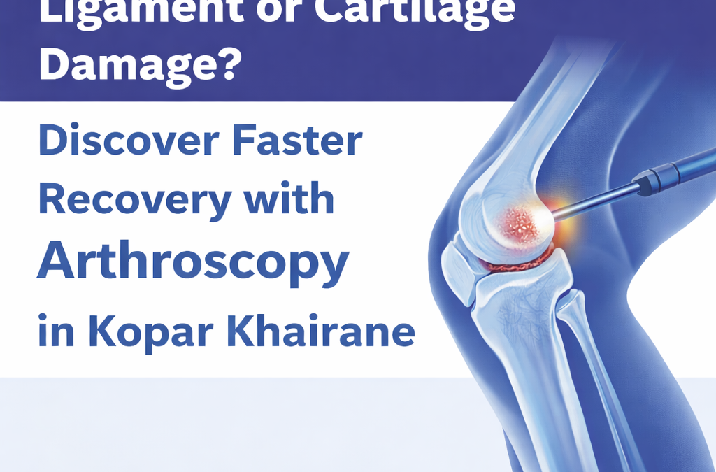 Suffering from a Torn Ligament or Cartilage Damage? Discover Faster Recovery with Arthroscopy in Kopar Khairane