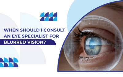 When Should I Consult an Eye Specialist for Blurred Vision?
