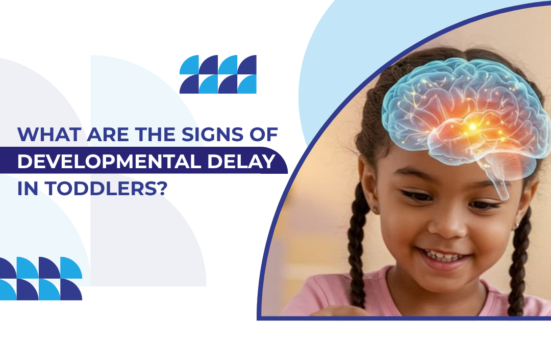 What Are the Signs of Developmental Delay in Toddlers?