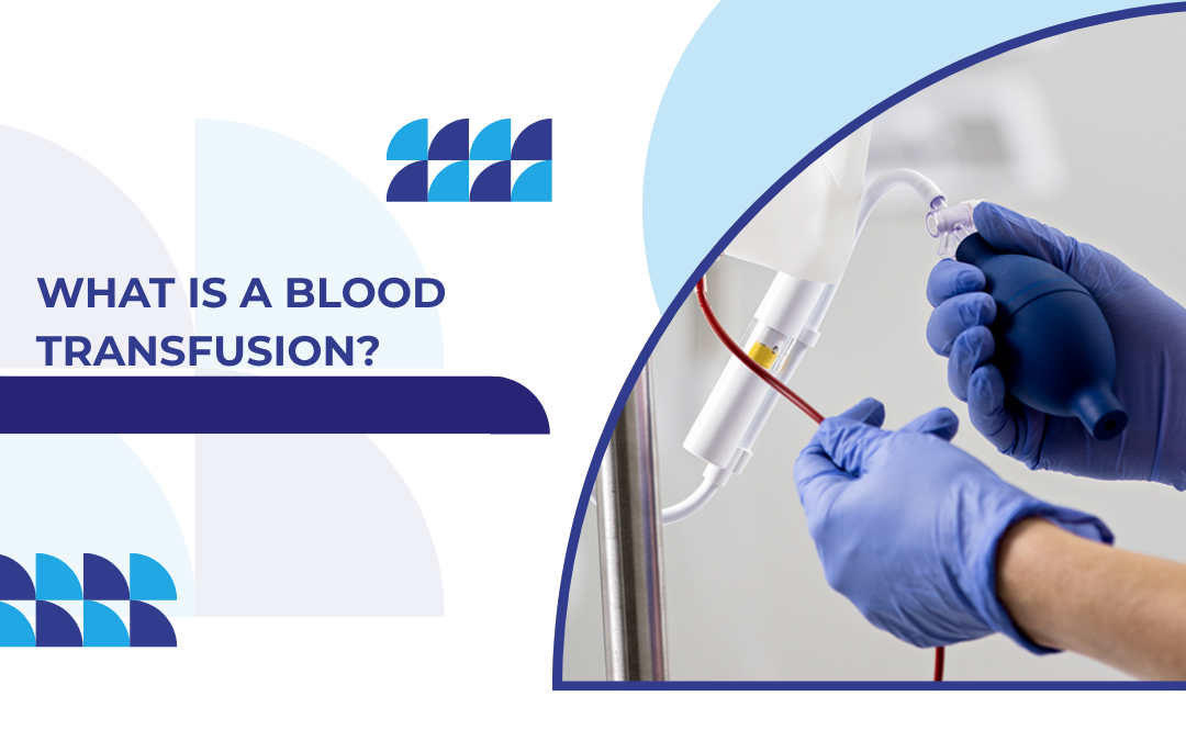 What Is a Blood Transfusion?