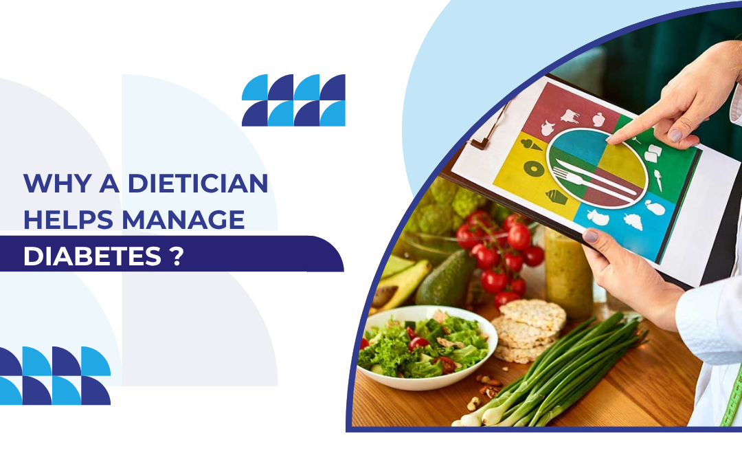 Why a Dietician Helps Manage Diabetes ?