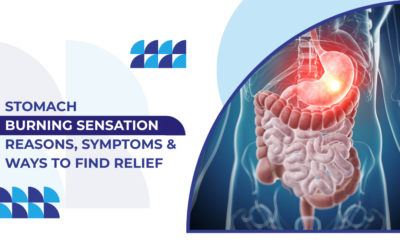 Burning Sensation in Stomach: Causes, Symptoms and Treatment