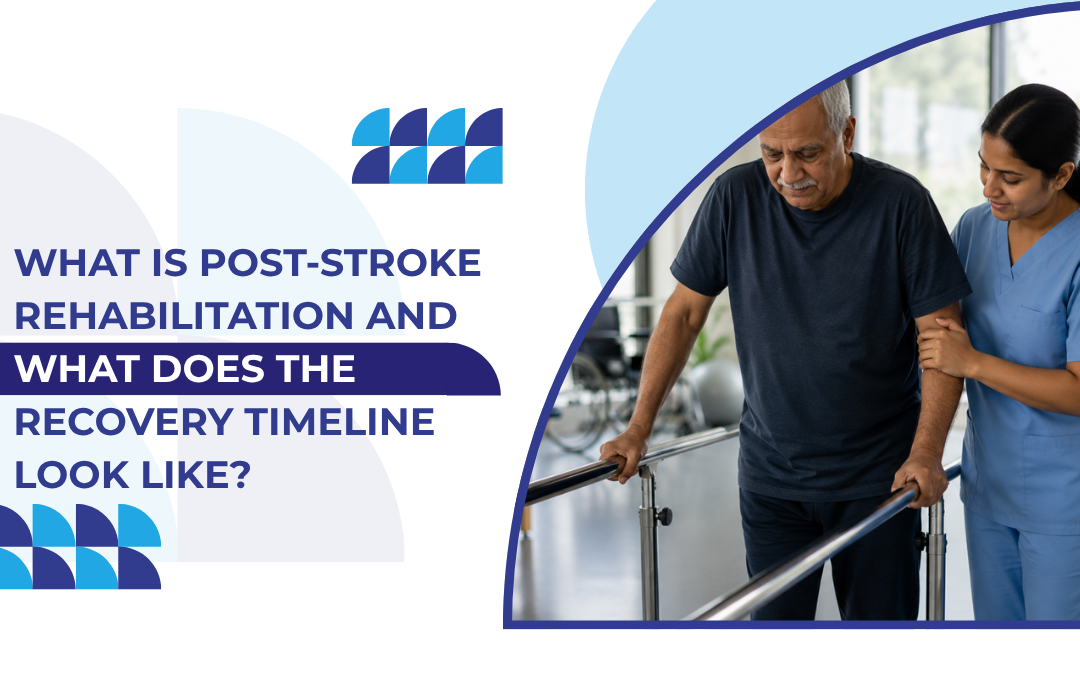 What Is Post-Stroke Rehabilitation and What Does the Recovery Timeline Look Like