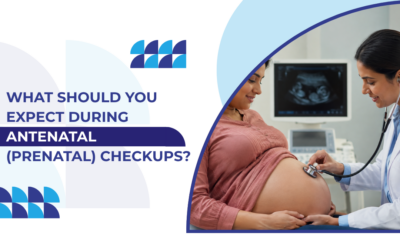 What Should You Expect During Antenatal (Prenatal) Checkups?