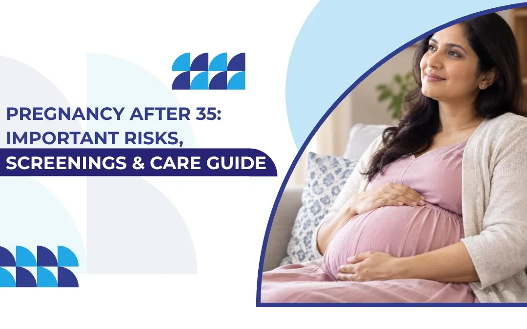 Pregnancy After 35: Risks, Tests & Care Tips