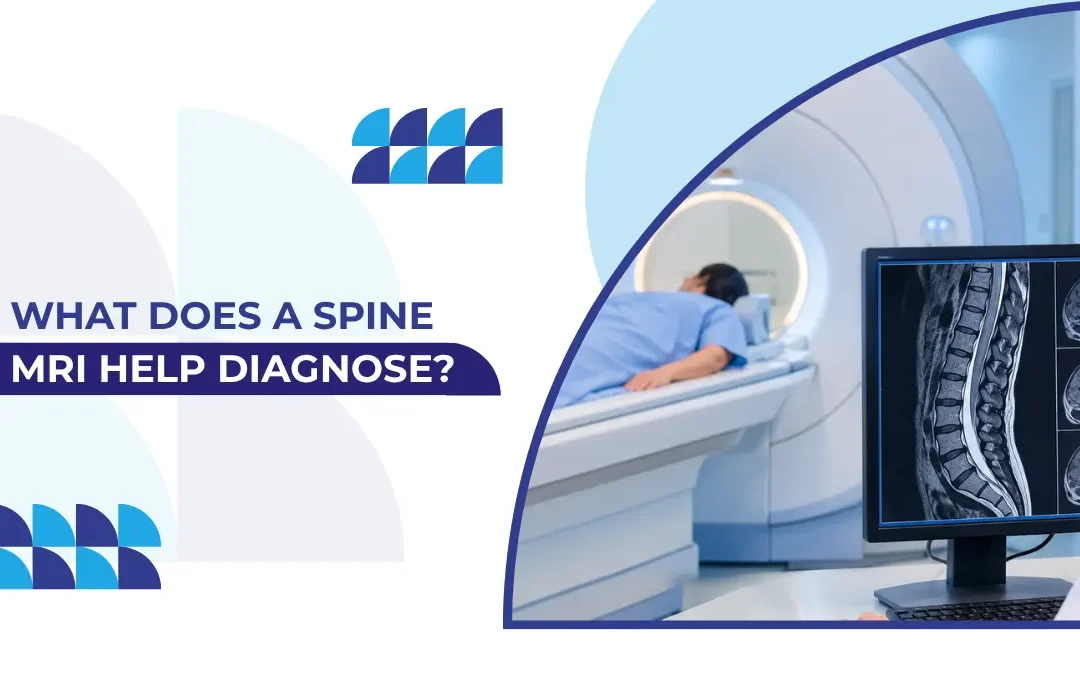 What Does a Spine MRI Help Diagnose?