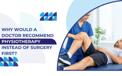Why Would a Doctor Recommend Physiotherapy Instead of Surgery First?